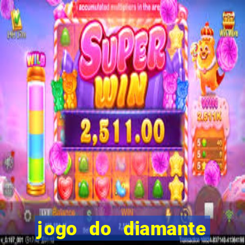 jogo do diamante para ganhar dinheiro